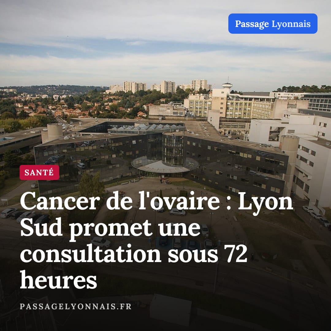 Cancer de l'ovaire : Lyon Sud promet une consultation sous 72 heures